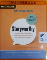 Storyworthy - Engage, Teach, Persuade and Change Your Life through the Power of Storytelling  written by Matthew Dicks performed by Matthew Dicks and John Glouchevitch on MP3 CD (Unabridged)